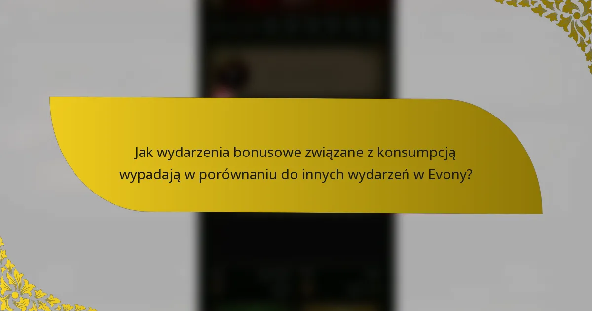 Jak wydarzenia bonusowe związane z konsumpcją wypadają w porównaniu do innych wydarzeń w Evony?