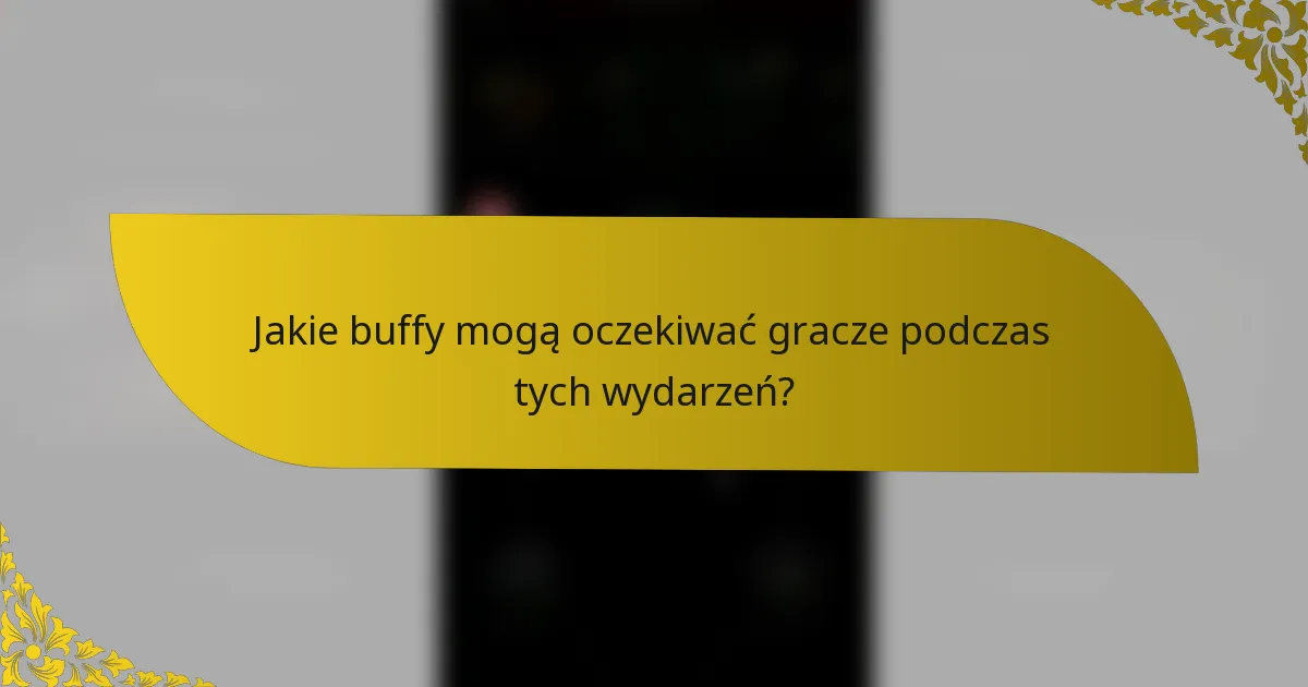 Jakie buffy mogą oczekiwać gracze podczas tych wydarzeń?
