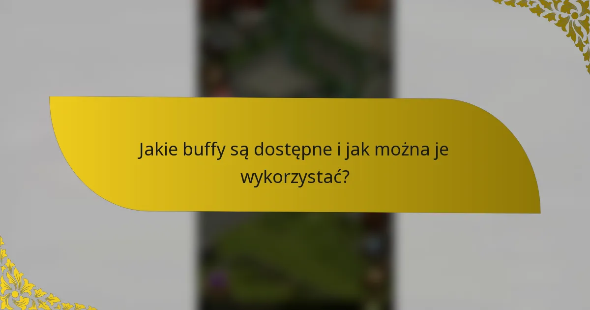 Jakie buffy są dostępne i jak można je wykorzystać?