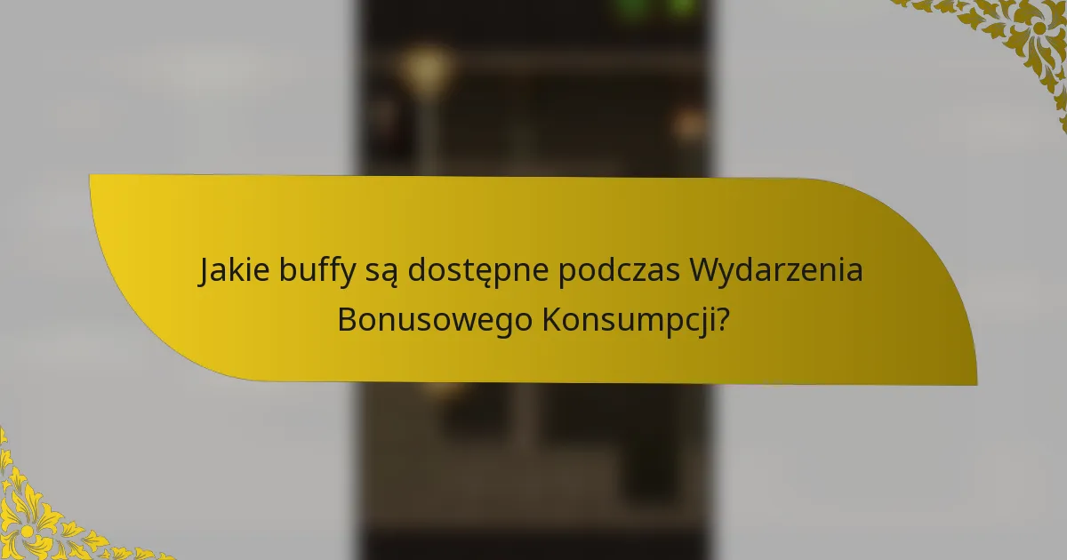 Jakie buffy są dostępne podczas Wydarzenia Bonusowego Konsumpcji?